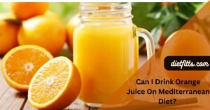 Can I Drink Orange Juice On Mediterranean Diet?