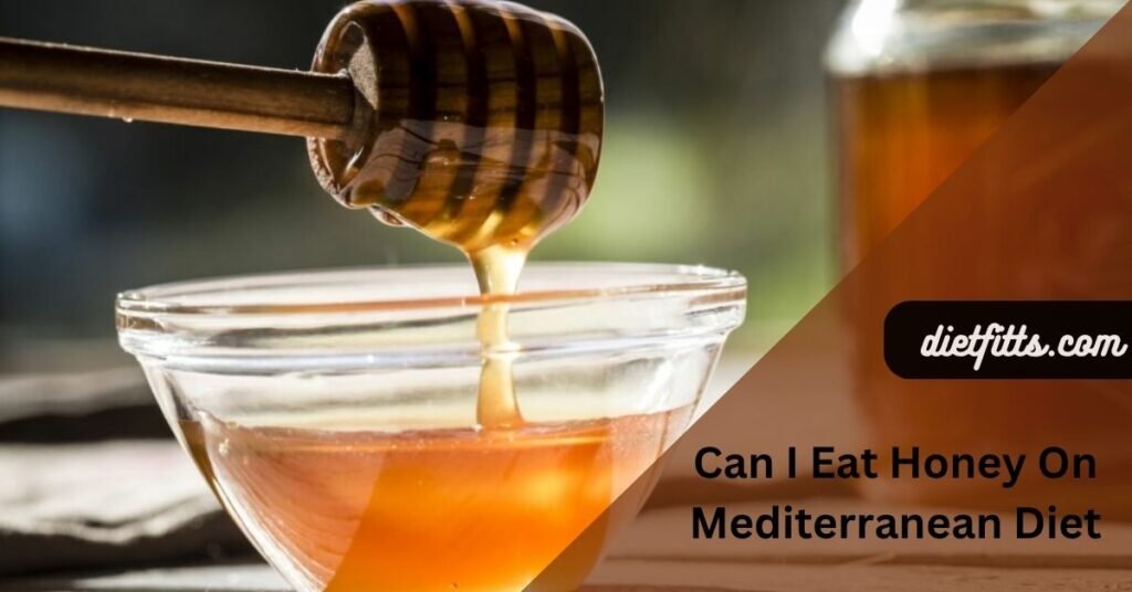 Can I Eat Honey On Mediterranean Diet?