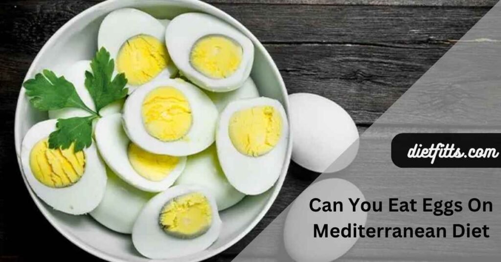 Can You Eat Eggs On Mediterranean Diet