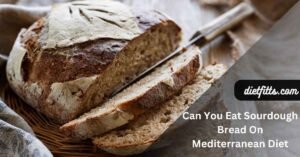 Can You Eat Sourdough Bread On Mediterranean Diet