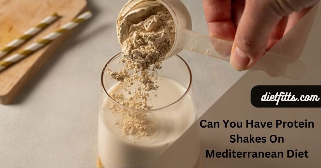 Can You Have Protein Shakes On Mediterranean Diet