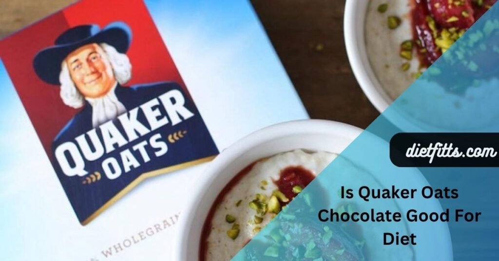Is Quaker Oats Chocolate Good For Diet?