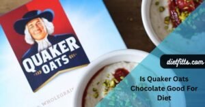 Is Quaker Oats Chocolate Good For Diet?