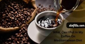 What Can I Put In My Coffee On Mediterranean Diet